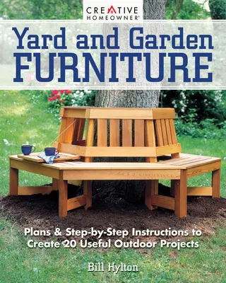 Meubles de cour et de jardin, 2e édition : Plans et instructions pas à pas pour créer 20 projets d'extérieur utiles - Yard and Garden Furniture, 2nd Edition: Plans and Step-By-Step Instructions to Create 20 Useful Outdoor Projects