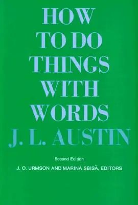 Comment faire des choses avec des mots : Deuxième édition - How to Do Things with Words: Second Edition