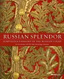 Splendeur russe : Les somptueuses modes de la cour de Russie - Russian Splendor: Sumptuous Fashions of the Russian Court