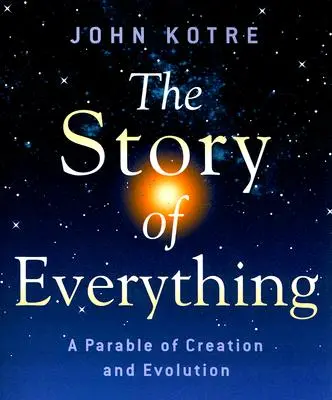 L'histoire de tout : une parabole de la création et de l'évolution - The Story of Everything: A Parable of Creation and Evolution