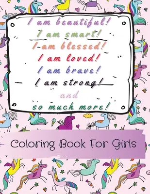 Je suis belle, intelligente, bénie, aimée, courageuse, forte ! et bien plus encore ! Un livre de coloriage pour les filles - I am beautiful, smart, blessed, loved, brave, strong! and so much more! A Coloring Book for Girls