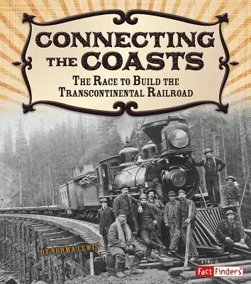 Relier les côtes : La course à la construction du chemin de fer transcontinental - Connecting the Coasts: The Race to Build the Transcontinental Railroad