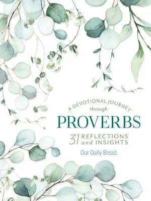 Un voyage dévotionnel à travers les Proverbes : 31 réflexions et aperçus de Notre pain quotidien - A Devotional Journey Through Proverbs: 31 Reflections and Insights from Our Daily Bread