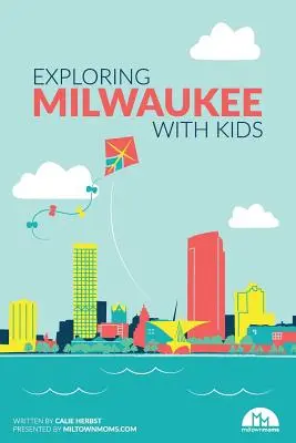 Explorer Milwaukee avec les enfants - Exploring Milwaukee with Kids
