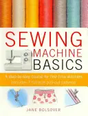 Les bases de la machine à coudre - Un cours pas à pas pour les personnes qui cousent pour la première fois - Sewing Machine Basics - A Step-by-Step Course for First-Time Stitchers