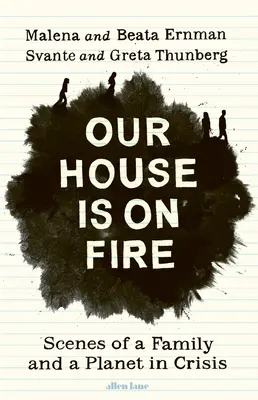 Notre maison est en feu - Scènes d'une famille et d'une planète en crise - Our House is on Fire - Scenes of a Family and a Planet in Crisis