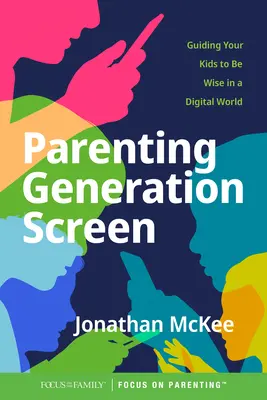 Parenting Generation Screen : Guider vos enfants pour qu'ils soient sages dans un monde numérique - Parenting Generation Screen: Guiding Your Kids to Be Wise in a Digital World