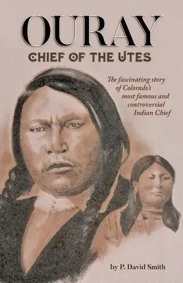 Ouray : Chef des Utes - Ouray: Chief of the Utes