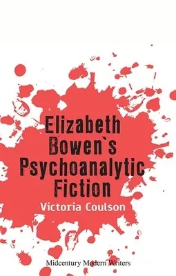 La fiction psychanalytique d'Elizabeth Bowen - Elizabeth Bowen's Psychoanalytic Fiction