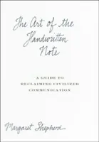 L'art de la note manuscrite : un guide pour retrouver une communication civilisée - The Art of the Handwritten Note: A Guide to Reclaiming Civilized Communication
