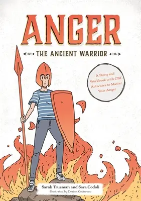 La colère, l'ancien guerrier : Une histoire et un cahier d'exercices avec des activités de TCC pour maîtriser votre colère - Anger the Ancient Warrior: A Story and Workbook with CBT Activities to Master Your Anger