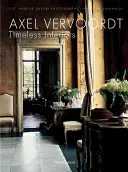Axel Vervoordt : Intérieurs intemporels - Axel Vervoordt: Timeless Interiors