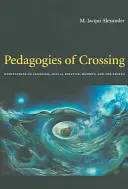 Pédagogies de la traversée : Méditations sur le féminisme, la politique sexuelle, la mémoire et le sacré - Pedagogies of Crossing: Meditations on Feminism, Sexual Politics, Memory, and the Sacred