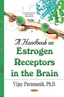 Manuel sur les récepteurs d'œstrogènes dans le cerveau - Handbook on Estrogen Receptors in the Brain