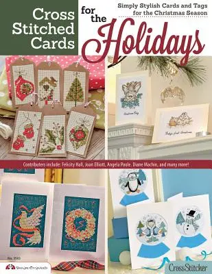 Cartes au point de croix pour les fêtes : Des cartes et des étiquettes simplement élégantes pour les fêtes de fin d'année - Cross Stitched Cards for the Holidays: Simply Stylish Cards and Tags for the Christmas Season