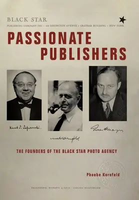 Des éditeurs passionnés : Les fondateurs de l'agence photographique Black Star - Passionate Publishers: The Founders of the Black Star Photo Agency