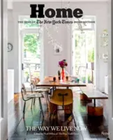 Home : Le meilleur du New York Times Home Section : La façon dont nous vivons aujourd'hui - Home: The Best of the New York Times Home Section: The Way We Live Now