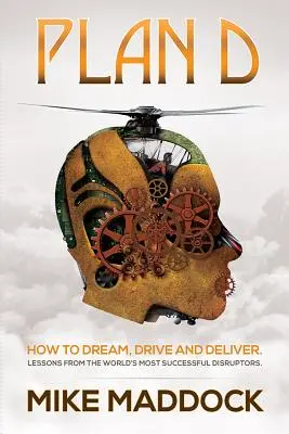 Plan D : Les leçons des disrupteurs les plus performants au monde - Plan D: Lessons from the World's Most Successful Disruptors