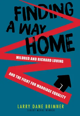 Trouver le chemin de la maison : Mildred et Richard Loving et la lutte pour l'égalité des droits en matière de mariage - Finding a Way Home: Mildred and Richard Loving and the Fight for Marriage Equality