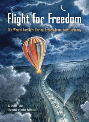 Le vol pour la liberté : L'évasion audacieuse de la famille Wetzel de l'Allemagne de l'Est - Flight for Freedom: The Wetzel Family's Daring Escape from East Germany