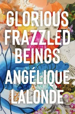Glorious Frazzled Beings (en anglais) - Glorious Frazzled Beings