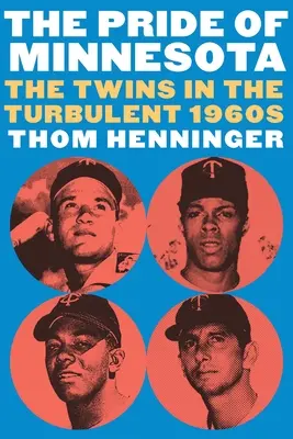 La fierté du Minnesota : Les jumeaux dans les turbulentes années 1960 - The Pride of Minnesota: The Twins in the Turbulent 1960s