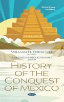 Histoire de la conquête du Mexique. Volume 3 - Volume 3 - History of the Conquest of Mexico. Volume 3 - Volume 3