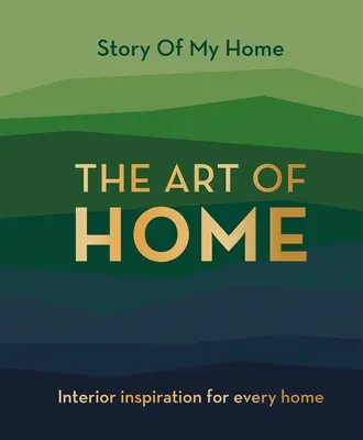 Story Of My Home : The Art of Home - Inspiration intérieure pour chaque foyer - Story Of My Home: The Art of Home - Interior inspiration for every home