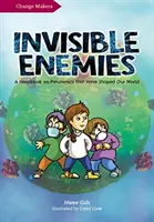 Ennemis invisibles : Un manuel sur les pandémies qui ont façonné notre monde - Invisible Enemies: A Handbook on Pandemics That Have Shaped Our World