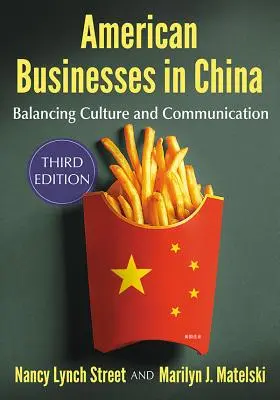 Les entreprises américaines en Chine : Équilibrer la culture et la communication, 3D Ed. - American Businesses in China: Balancing Culture and Communication, 3D Ed.