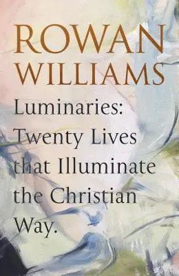 Luminaires : Vingt vies qui éclairent la voie chrétienne - Luminaries: Twenty Lives That Illuminate the Christian Way