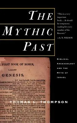Le passé mythique : l'archéologie biblique et le mythe d'Israël - The Mythic Past: Biblical Archaeology and the Myth of Israel