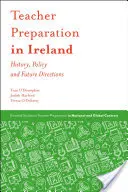 La préparation des enseignants en Irlande : Histoire, politique et orientations futures - Teacher Preparation in Ireland: History, Policy and Future Directions