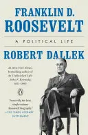 Franklin D. Roosevelt : Une vie politique - Franklin D. Roosevelt: A Political Life