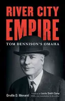 River City Empire : Tom Dennison's Omaha - River City Empire: Tom Dennison's Omaha