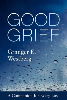 Le bon chagrin : Un compagnon pour chaque perte - Good Grief: A Companion for Every Loss