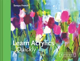 Apprendre l'acrylique rapidement - Learn Acrylics Quickly