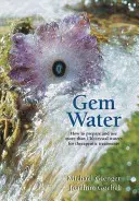 L'eau des pierres précieuses : Comment préparer et utiliser plus de 130 eaux cristallines pour des traitements thérapeutiques - Gem Water: How to Prepare and Use More Than 130 Crystal Waters for Therapeutic Treatments