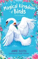 Le royaume magique des oiseaux : Les cygnes de glace - Magical Kingdom of Birds: The Ice Swans