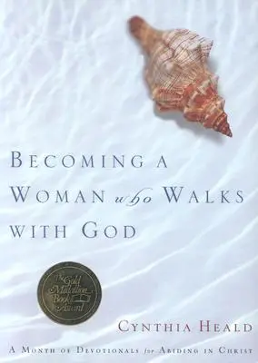 Devenir une femme qui marche avec Dieu : Un mois de dévotion pour demeurer en Christ - Becoming a Woman Who Walks with God: A Month of Devotionals for Abiding in Christ