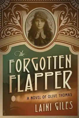 La flapper oubliée : Un roman d'Olive Thomas - The Forgotten Flapper: A Novel of Olive Thomas