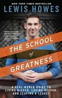 L'école de la grandeur : Un guide du monde réel pour vivre plus fort, aimer plus profondément et laisser un héritage - The School of Greatness: A Real-World Guide to Living Bigger, Loving Deeper, and Leaving a Legacy