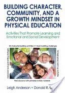 Construire le caractère, la communauté et l'esprit de croissance en éducation physique : Des activités qui favorisent l'apprentissage et le développement émotionnel et social - Building Character, Community, and a Growth Mindset in Physical Education: Activities That Promote Learning and Emotional and Social Development