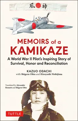 Mémoires d'un Kamikaze : L'histoire inspirante de survie, d'honneur et de réconciliation d'un pilote de la Seconde Guerre mondiale - Memoirs of a Kamikaze: A World War II Pilot's Inspiring Story of Survival, Honor and Reconciliation
