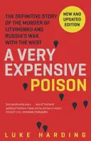 Un poison très cher - L'histoire définitive de l'assassinat de Litvinenko et de la guerre de la Russie contre l'Occident - Very Expensive Poison - The Definitive Story of the Murder of Litvinenko and Russia's War with the West