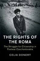 Les droits des Roms : la lutte pour la citoyenneté dans la Tchécoslovaquie d'après-guerre - The Rights of the Roma: The Struggle for Citizenship in Postwar Czechoslovakia