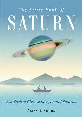 Le Petit Livre de Saturne : Cadeaux, défis et retours astrologiques - The Little Book of Saturn: Astrological Gifts, Challenges, and Returns