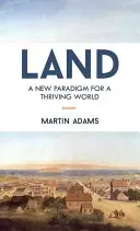 Land : Un nouveau paradigme pour un monde prospère - Land: A New Paradigm for a Thriving World