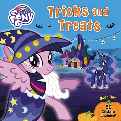 Mon Petit Poney : Tricks and Treats : Plus de 50 autocollants inclus ! - My Little Pony: Tricks and Treats: More Than 50 Stickers Included!