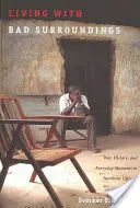 Vivre dans un environnement difficile : La guerre, l'histoire et les moments quotidiens dans le nord de l'Ouganda - Living with Bad Surroundings: War, History, and Everyday Moments in Northern Uganda